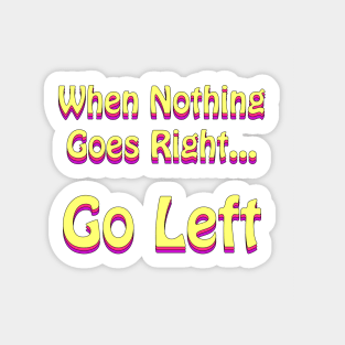 When Nothing Goes Right Go Left Retro Funny Sticker